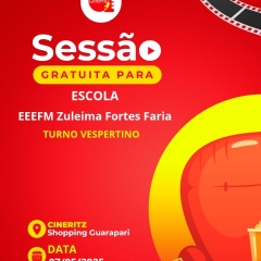 SESSÃO GRATUITA PARA ALUNOS DA ESCOLA EEEMF ZULEIMA FORTES FARIA ...
